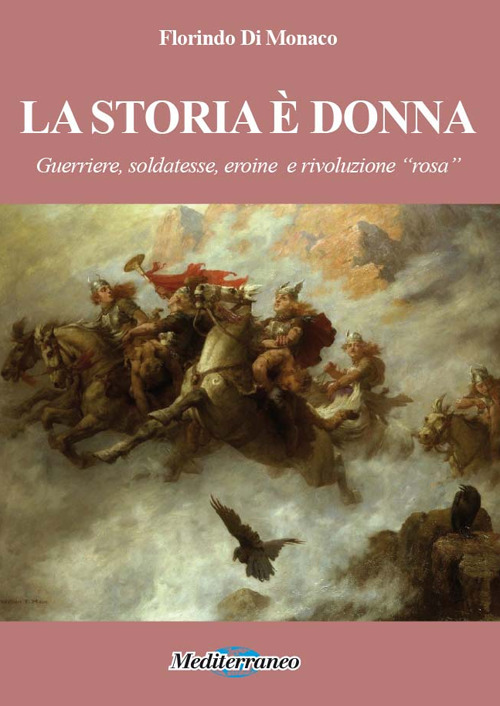 La storia è donna. Guerriere, soldatesse, eroine e rivoluzione "rosa"