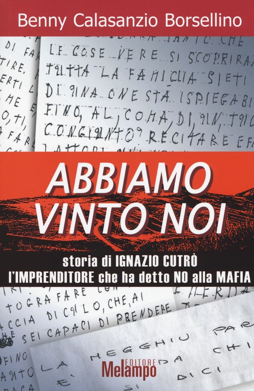 Abbiamo vinto noi. Storia di Ignazio Cutrò l'imprenditore che ha detto no alla mafia