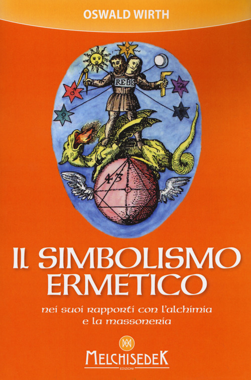 Il simbolismo ermetico nei suoi rapporti con l'alchimia e la massoneria