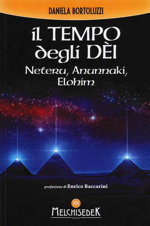 Il tempo degli d&egrave;i. Neteru, Anunnaki, Elohim