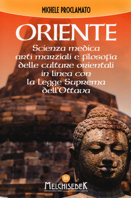 Oriente. Scienza medica, arti marziali e la filosofia delle culture orientali, in linea con la legge suprema dell'ottava