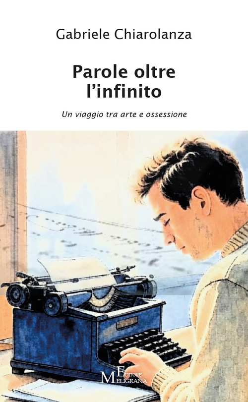 Parole oltre l'infinito. Un viaggio tra arte e ossessione