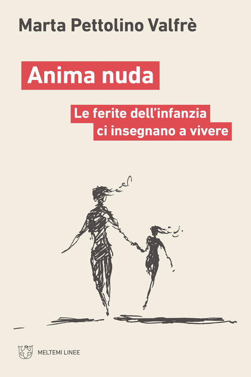 Anima nuda. Le ferite dell'infanzia ci insegnano a vivere