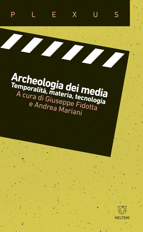 Archeologia dei media. Temporalit&agrave;, materia, tecnologia