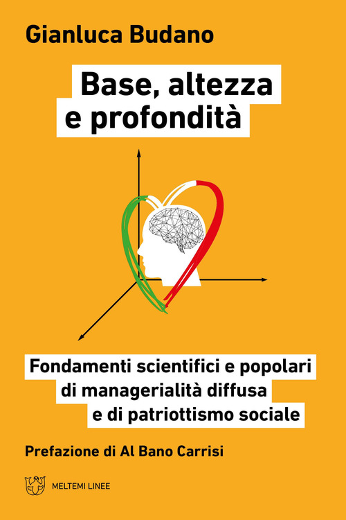 Base, altezza e profondit&agrave;. Fondamenti scientifici e popolari di manageralit&agrave; diffusa e di patriottismo sociale