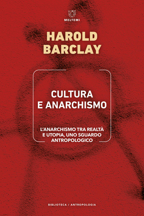 Cultura e anarchismo. L'anarchismo tra realt&agrave; e utopia, uno sguardo antropologico