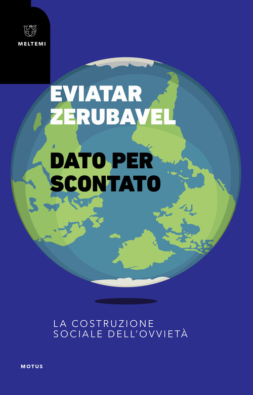 Dato per scontato. La costruzione sociale dell'ovviet&agrave;