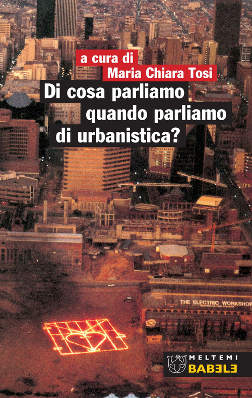 Di cosa parliamo quando parliamo di urbanistica?