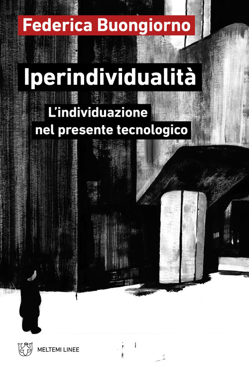Iperindividualità. L'individuazione nel presente tecnologico