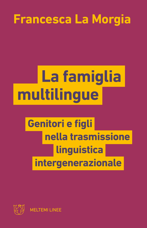 La famiglia multilingue. Genitori e figli nella trasmissione linguistica intergenerazionale