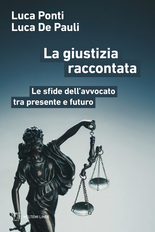 La giustizia raccontata. Le sfide dell'avvocato tra presente e futuro