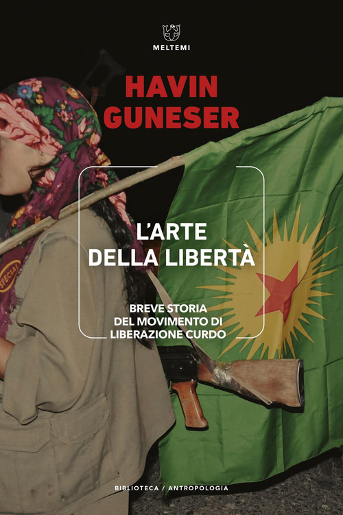L'arte della libertà. Breve storia del movimento di liberazione curdo