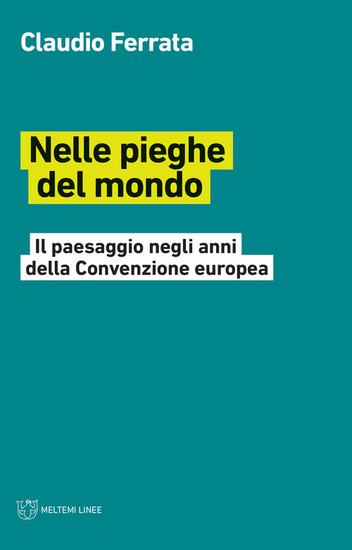 Nelle pieghe del mondo. Il paesaggio negli anni della Convenzione europea