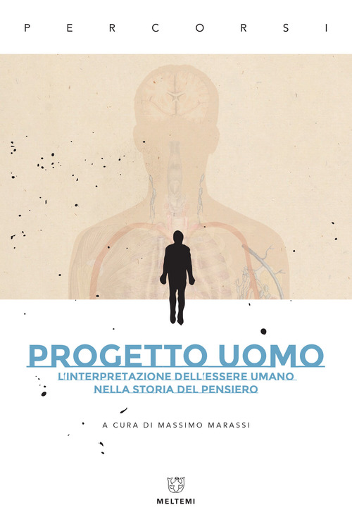 Progetto uomo. L'interpretazione dell'essere umano nella storia del pensiero