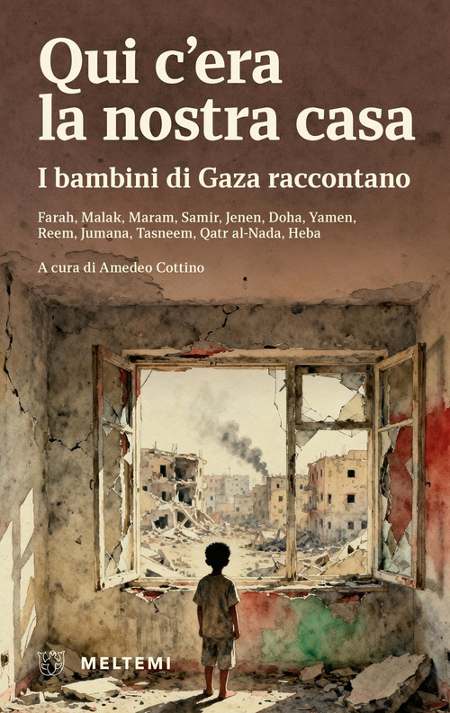 Qui c'era la nostra casa. I bambini di Gaza raccontano