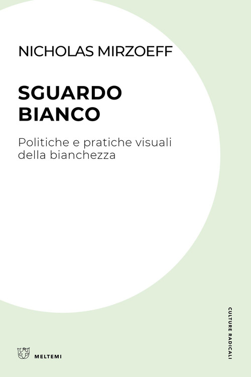 Sguardo bianco. Politiche e pratiche visuali della bianchezza
