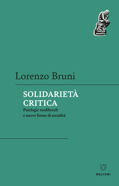 Solidariet&agrave; critica. Patologie neoliberali e nuove forme di socialit&agrave;