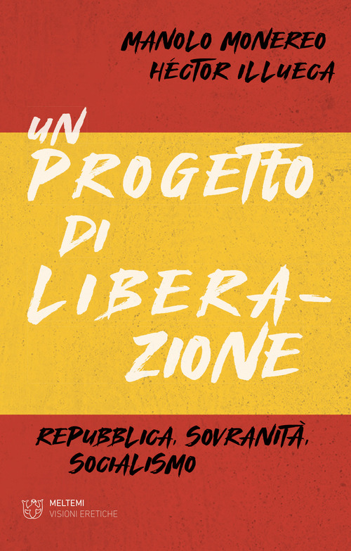 Un progetto di liberazione. Repubblica, sovranit&agrave;, socialismo