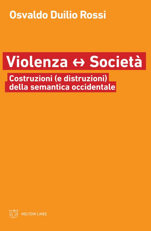 Violenza e societ&agrave;. Costruzioni (e distruzioni) della semantica occidentale