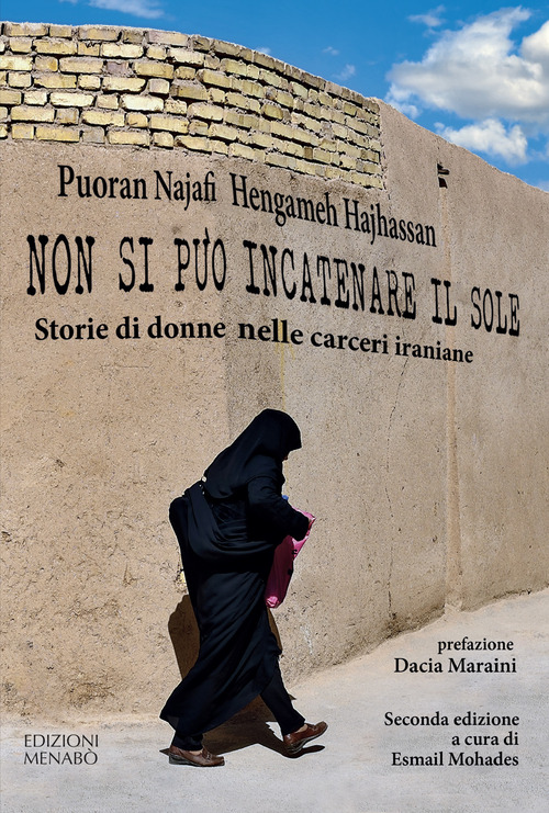 Non si pu&ograve; incatenare il sole. Storie di donne nelle carceri iraniane