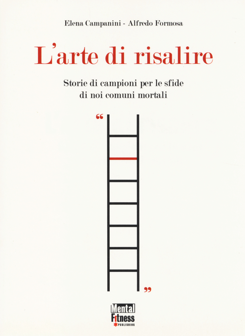 L'arte di risalire. Storie di campioni per le sfide di noi comuni mortali