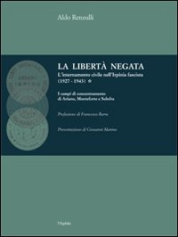 La libert&agrave; negata. L'internamento civile nell'Irpinia fascista (1927-1943)