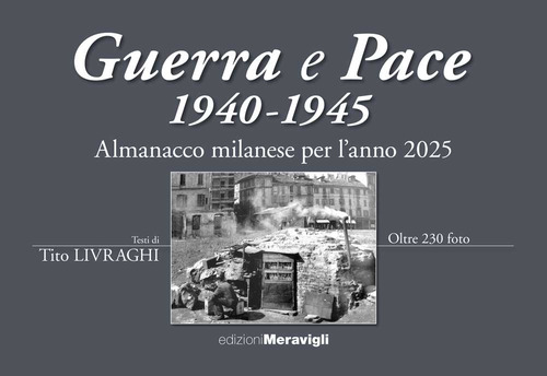 Almanacco Milanese per l'anno 2025. Guerra e pace 1940-1945