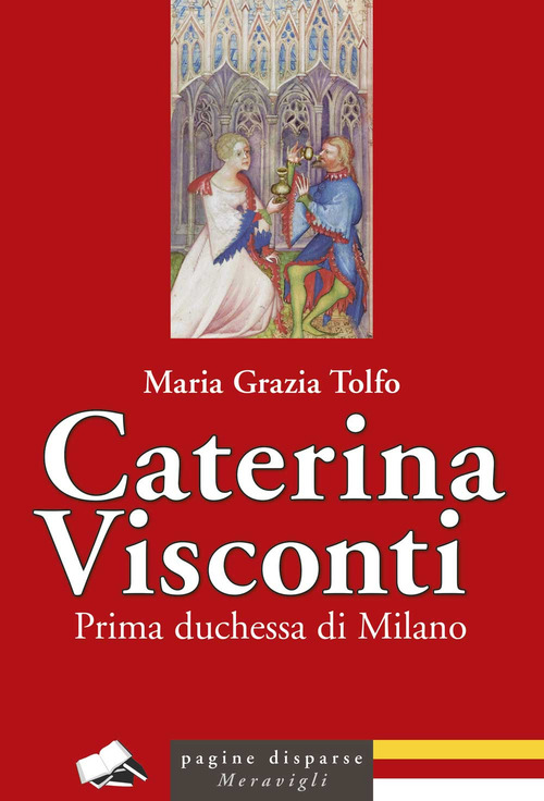 Caterina Visconti. Prima duchessa di Milano