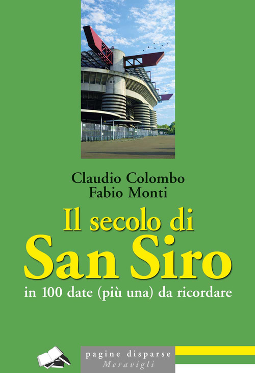 Il secolo di San Siro in 100 date (pi&ugrave; una) da ricordare