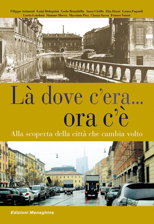 L&agrave; dove c'era... Ora c'&egrave;. Alla scoperta della citt&agrave; che cambia volto