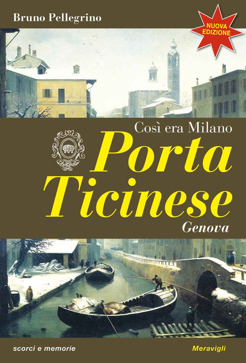 Porta Ticinese. Cos&igrave; era Milano