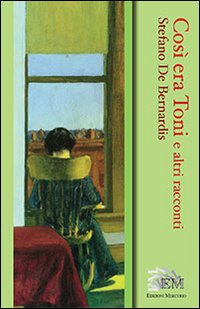 Cos&igrave; era Toni (e altri racconti)