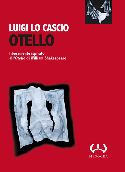 Otello. Liberamente ispirato all'Otello di William Shakespeare. Testo siciliano e italiano