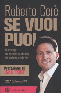 Se vuoi puoi. 10 strategie per ottenere ciò che vuoi nel business e nella vita