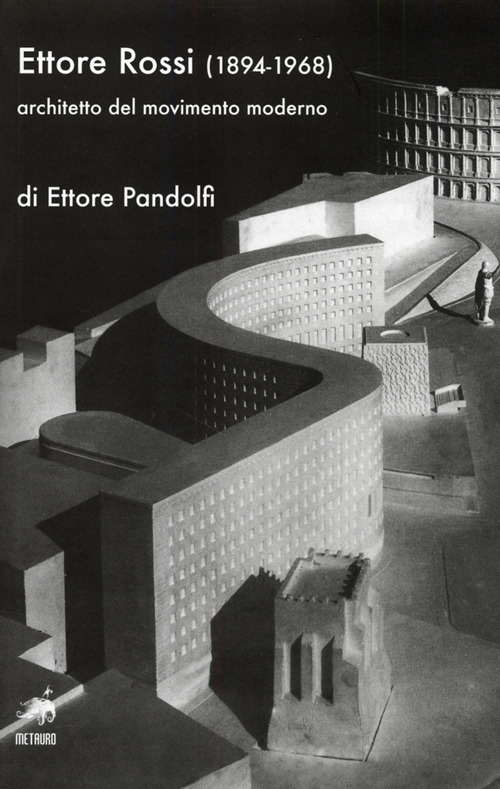 Ettore Rossi (1894-1968) architetto del movimento moderno