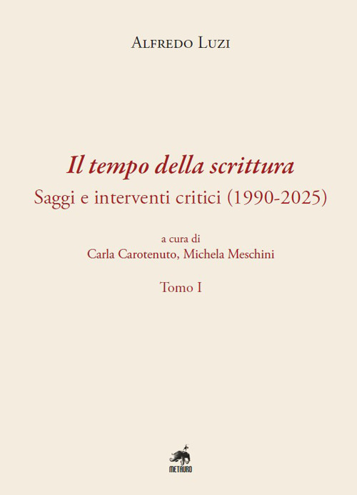 Il tempo della scrittura. Saggi e interventi critici (1990-2025)