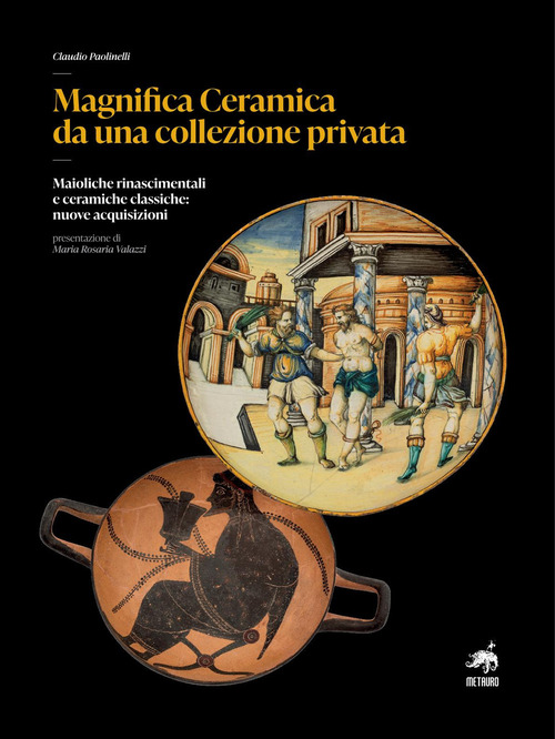 Magnifica ceramica da una collezione privata. Maioliche rinascimentali e ceramiche classiche: nuove acquisizioni