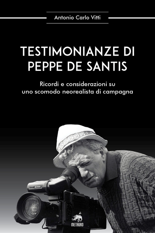 Testimonianze di Peppe De Santis. Ricordi e considerazioni su uno scomodo neorealista di campagna