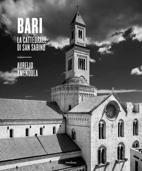 Bari. La cattedrale di San Sabino. Catalogo della mostra (Bari, 8 aprile-25 giugno 2022)