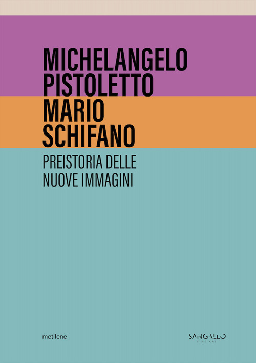 Michelangelo Pistoletto, Mario Schifano. Preistoria delle nuove immagini