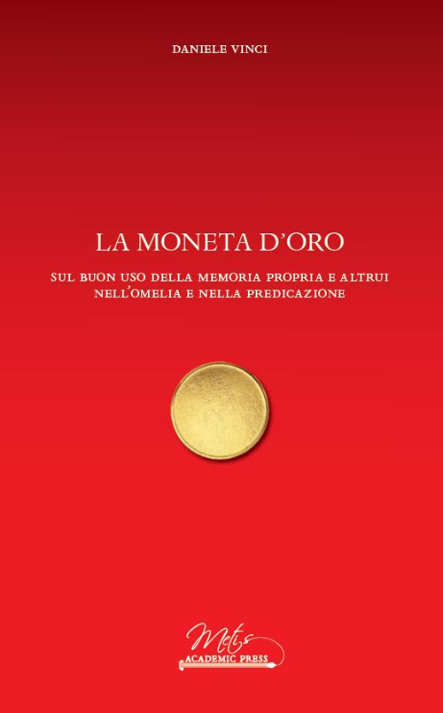 La moneta d'oro. Sul buon uso della memoria propria e altrui nell'omelia e nella predicazione