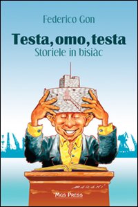 Testa, omo, testa. Storiele in bisi&agrave;c