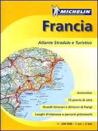 Francia. Atlante stradale e turistico 1:200.000