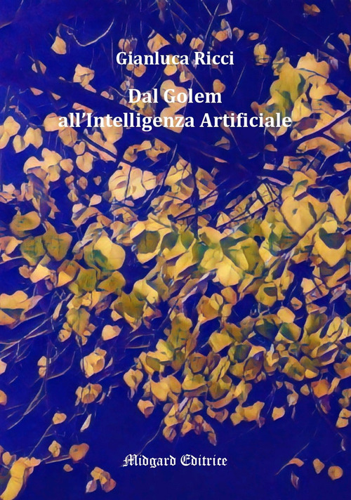 Dal Golem all'Intelligenza Artificiale