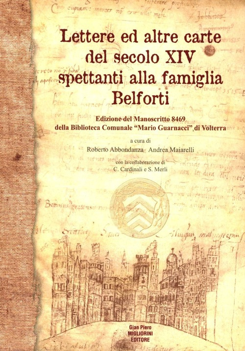 Lettere ed altre carte del secolo XIV spettanti alla famiglia Belforti-Rudolf Borchardt &laquo;Scritti volterrani&raquo;