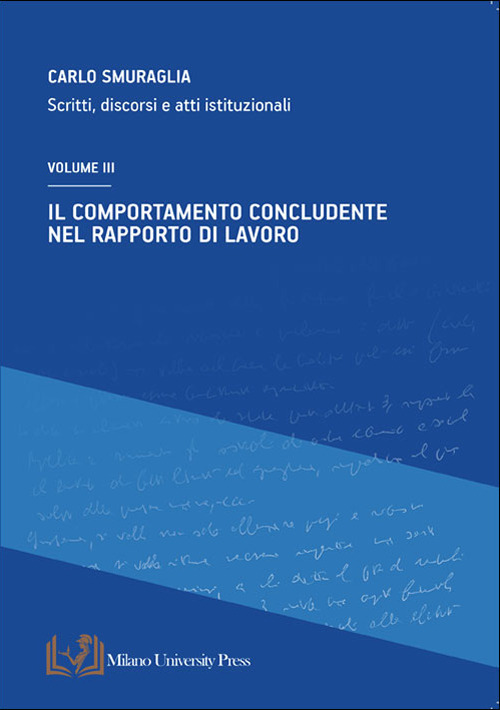 Il comportamento concludente nel rapporto di lavoro. Scritti, discorsi e atti istituzionali