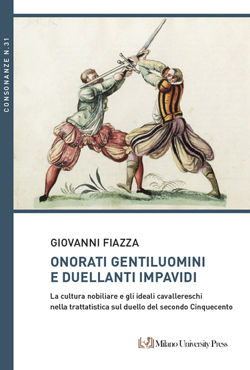 Onorati gentiluomini e duellanti impavidi. La cultura nobiliare e gli ideali cavallereschi nella trattatistica sul duello del secondo Cinquecento