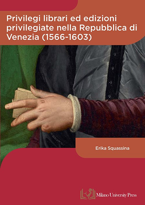 Privilegi librari ed edizioni privilegiate nella Repubblica di Venezia (1566-1603)