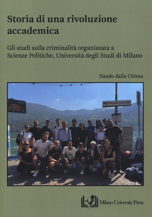 Storia di una rivoluzione accademica. Gli studi sulla criminalit&agrave; organizzata a Scienze Politiche, Universit&agrave; degli Studi di Milano