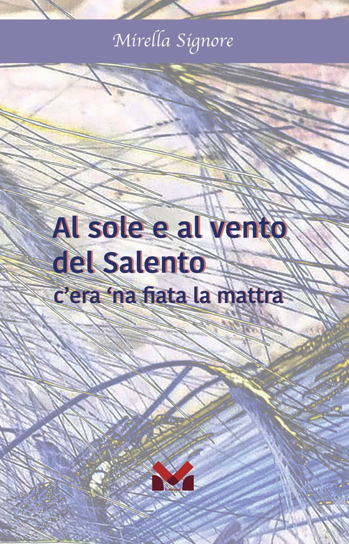 Al sole e al vento del Salento. C'era 'na fiata la mattra